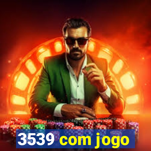 3539 com jogo